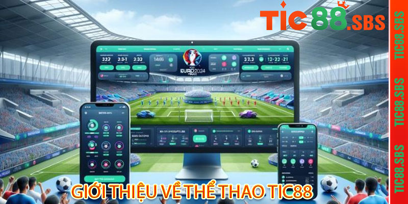 Thể Thao Tic88 - Đam mê bùng cháy, chiến thắng rực rỡ 2 Giới thiệu về Thể Thao Tic88
