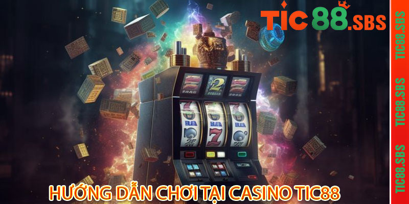 Casino TIC88 - Vị thế đế vương, thần may mắn mỉm cười 2 Hướng dẫn chơi tại Casino TIC88