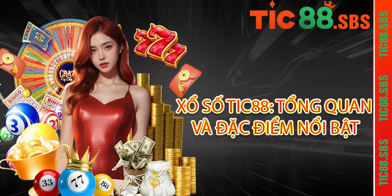 Xổ Số Tic88 - Đổi vận một vé, trúng lớn cả đời 2 Xổ Số Tic88: Tổng Quan và Đặc Điểm Nổi Bật