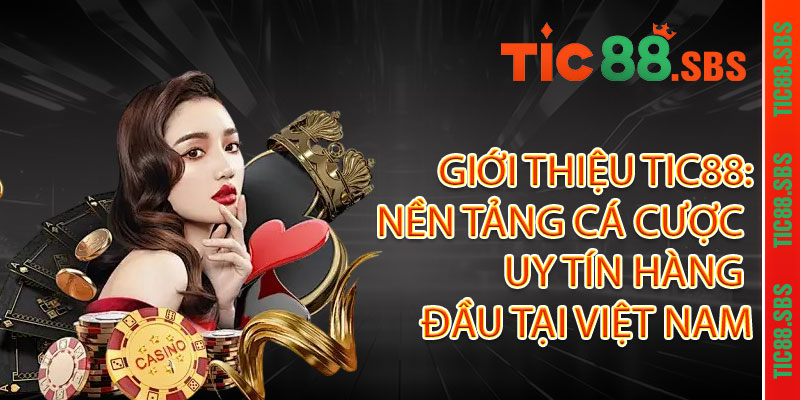 Giới Thiệu TIC88 - Điểm đến giải trí đỉnh cao, thắng lớn mỗi ngày 1 Giới Thiệu TIC88: Nền Tảng Cá Cược Uy Tín Hàng Đầu Tại Việt Nam