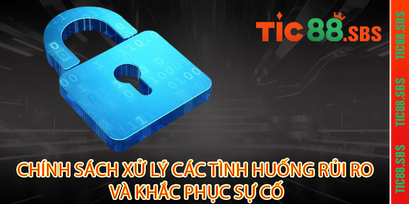 Chính Sách Bảo Mật TIC88 - Bảo mật như kho báu, thông tin bạn là vàng 2 Chính Sách Xử Lý Các Tình Huống Rủi Ro và Khắc Phục Sự Cố