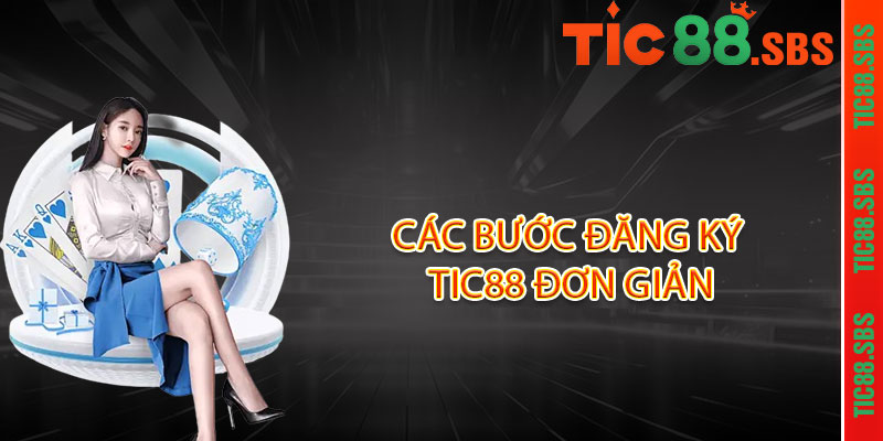 Các bước đăng ký TIC88 đơn giản