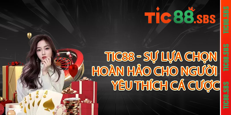 Giới Thiệu TIC88 - Điểm đến giải trí đỉnh cao, thắng lớn mỗi ngày 2 TIC88 - Sự Lựa Chọn Hoàn Hảo Cho Người Yêu Thích Cá Cược